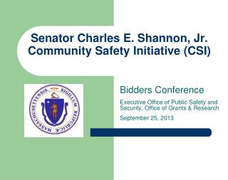 Senator Charles E. Shannon, Jr. Community Safety Initiative (CSI)