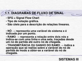 SFG = Signal Flow Chart Tipo de notação gráfica.