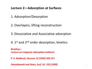 Lecture 2—Adsorption at Surfaces Adsorption/Desorption Overlayers, lifting reconstruction