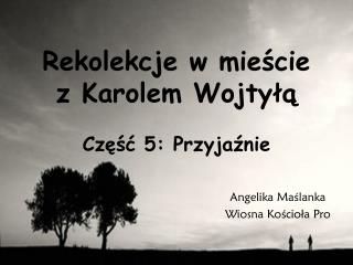 Rekolekcje w mieście z Karolem Wojtyłą Część 5: Przyjaźnie