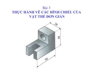 Bài 3 THỰC HÀNH VẼ CÁC HÌNH CHIẾU CỦA VẬT THỂ ĐƠN GIẢN