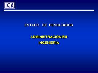 ESTADO DE RESULTADOS ADMINISTRACIÓN EN INGENIERÍA