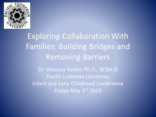 Exploring Collaboration With Families: Building Bridges and Removing Barriers