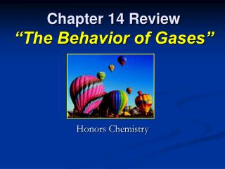 Chapter 14 Review “The Behavior of Gases”