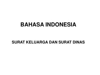 BAHASA INDONESIA SURAT KELUARGA DAN SURAT DINAS