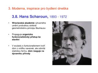 3. Moderna, inspirace pro bydlení dneška 3.8. Hans Scharoun, 1893 - 1972