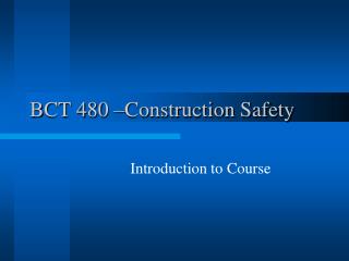 BCT 480 –Construction Safety