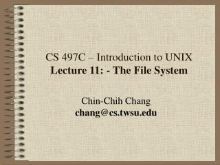 CS 497C – Introduction to UNIX Lecture 11: - The File System