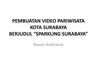 PEMBUATAN VIDEO PARIWISATA KOTA SURABAYA BERJUDUL “SPARKLING SURABAYA”