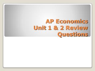 AP Economics Unit 1 & 2 Review Questions