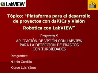 Tópico: “Plataforma para el desarrollo de proyectos con dsPICs y Visión Robótica con LabVIEW”