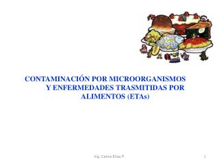 CONTAMINACIÓN POR MICROORGANISMOS Y ENFERMEDADES TRASMITIDAS POR ALIMENTOS (ETAs)