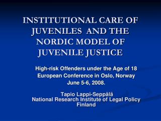 INSTITUTIONAL CARE OF JUVENILES AND THE NORDIC MODEL OF JUVENILE JUSTICE