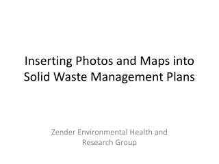 Inserting Photos and Maps into Solid Waste Management Plans