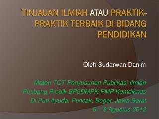 Tinjauan ilmiah atau Praktik-praktik terbaik di bidang pendidikan