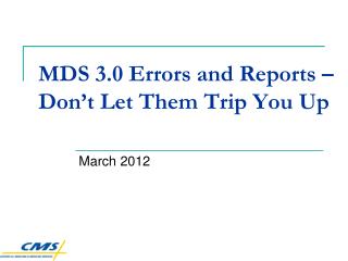 MDS 3.0 Errors and Reports – Don’t Let Them Trip You Up