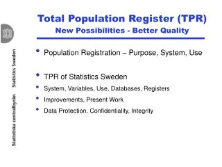 Total Population Register (TPR) New Possibilities - Better Quality