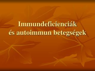 Immundeficienciák és autoimmun betegségek