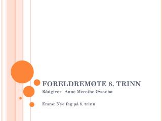 FORELDREMØTE 8. TRINN