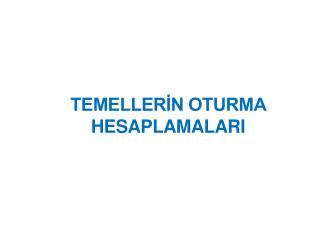 TEMELLERİN OTURMA HESAPLAMALARI