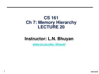 CS 161 Ch 7: Memory Hierarchy LECTURE 20