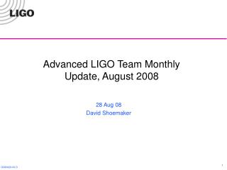 Advanced LIGO Team Monthly Update, August 2008