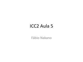 ICC2 Aula 5