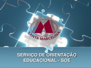 SERVIÇO DE ORIENTAÇÃO EDUCACIONAL - SOE