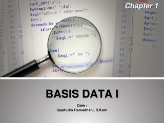 BASIS DATA I Oleh : Syaifudin Ramadhani , S.Kom