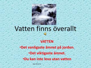 Vatten finns överallt