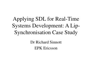 Applying SDL for Real-Time Systems Development: A Lip-Synchronisation Case Study