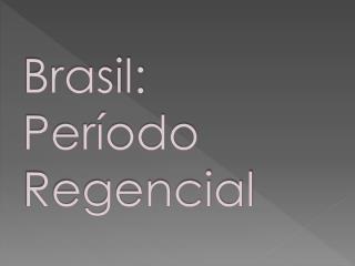 Brasil: Período Regencial