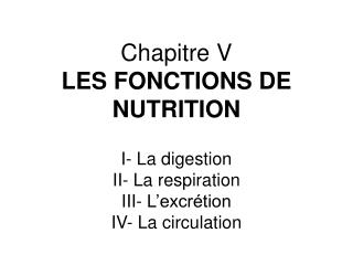 Chapitre V LES FONCTIONS DE NUTRITION