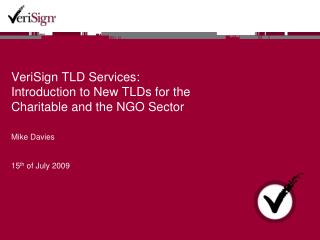 VeriSign TLD Services: Introduction to New TLDs for the Charitable and the NGO Sector