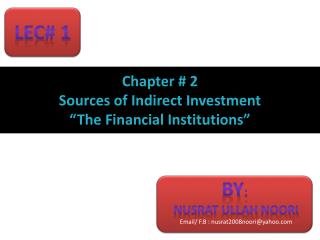 Chapter # 2 Sources of Indirect Investment “The Financial Institutions ”