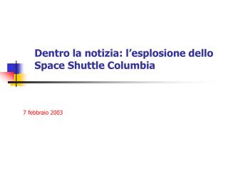 Dentro la notizia: l’esplosione dello Space Shuttle Columbia