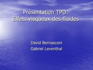 Présentation TPD: Effets visqueux des fluides