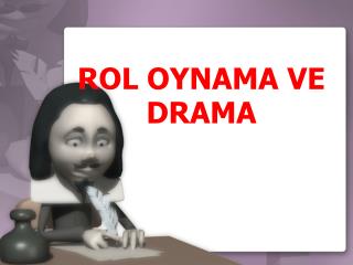 ROL OYNAMAYI ETKİLİ KILABİLMEK İÇİN…