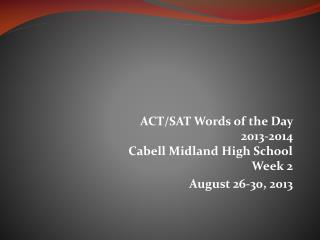 ACT/SAT Words of the Day 2013-2014 Cabell Midland High School Week 2 August 26-30, 2013