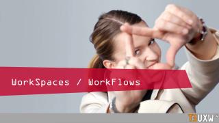 WorkSpaces / WorkFlows