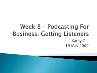 Week 8 – Podcasting For Business: Getting Listeners