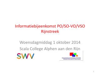 Informatiebijeenkomst PO/SO-VO/VSO Rijnstreek