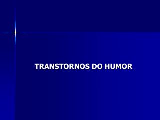 TRANSTORNOS DO HUMOR