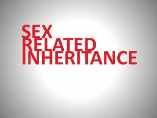 SEX RELATED INHERITANCE