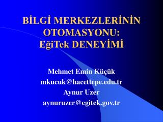 BİLGİ MERKEZLERİNİN OTOMASYONU: EğiTek DENEYİMİ