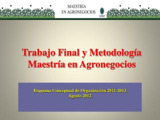 Trabajo Final y Metodología Maestría en Agronegocios