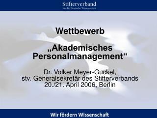 Wettbewerb „Akademisches Personalmanagement“ Dr. Volker Meyer-Guckel,