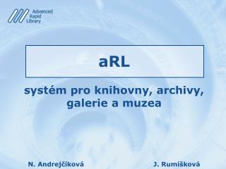 aRL syst ém pro knihovny, archivy, galerie a muzea