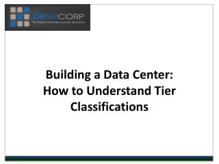 Building a Data Center: How to Understand Tier Classificatio