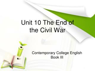 Unit 10 The End of the Civil War